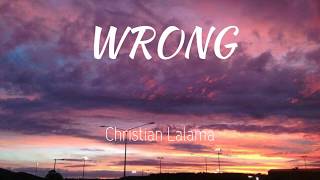 Christian Lalama - Wrong (cover) | Lyrics