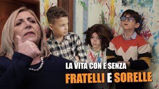 La VITA con e senza FRATELLI e SORELLE