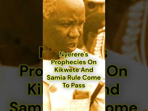 Nyerere S Prophecies On Kikwete And Samia Rule Come To Pass 