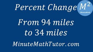 Percent Change - From 94 miles to 34 miles