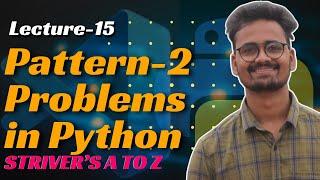 L15 Pattern Problems  | Cracking/Solving Striver's AtoZ Sheet using Python | Saurabh Mishra