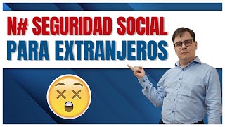 Número De Seguridad Social Para Extranjeros