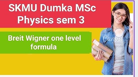 Breit Wigner Formula Derivation ||SKMU M.sc sem 3 paper 11