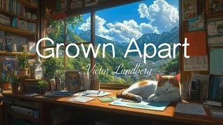 Grown Apart - Victor Lundberg Lyrics