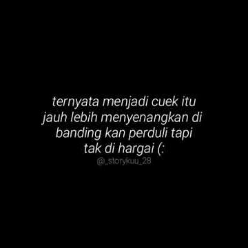 Story wa keren terbaru 2021 :Ternyata menjadi cuek itu