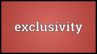 Exclusivity Meaning