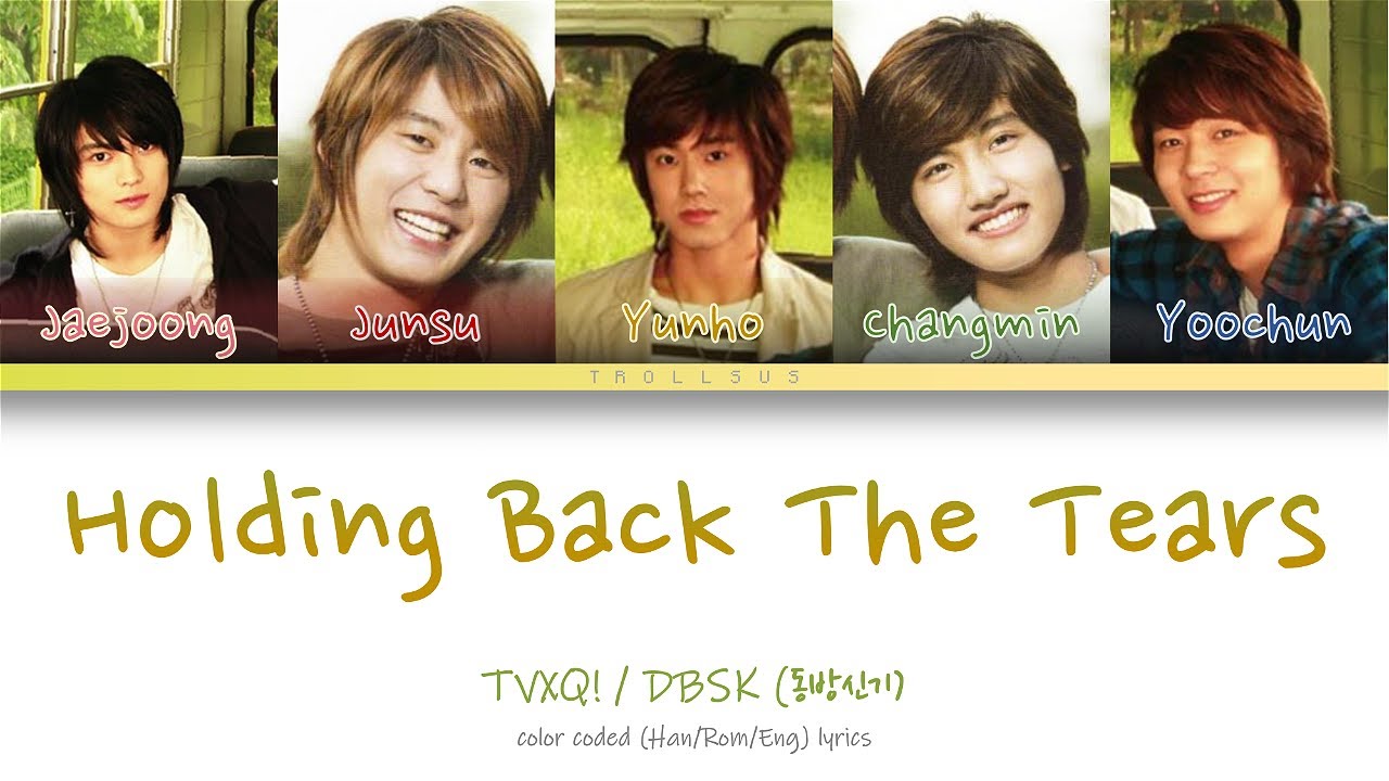 TVXQ! (동방신기) - "Holding Back The Tears" Color Coded Lyrics [Han/Rom/Eng]