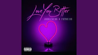 Love You Better (feat. Famarion)