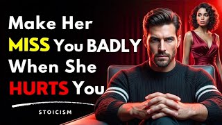 If a Woman Hurts You, Do This… and She’ll Start Missing You | Stoic Advice