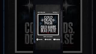 Cold Hands, Dead Pulse by Cold Dead Pulse