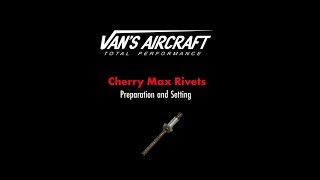 Cherry Max Rivets Preparation and Setting: Van's Aircraft Builder Tips