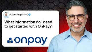 What information do I need to get started with OnPay?