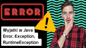 Wyjątki w Java i ich obsługa. Error, Exception i Runtime Exception
