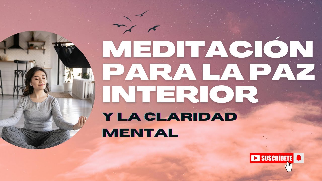 Meditación para la paz interior y la claridad mental - YouTube