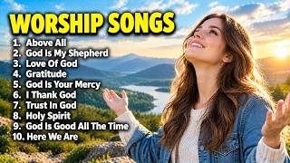 Top Praise and Worship Songs 2026 - Nonstop Christian Gospel Music Playlist For Meditation
