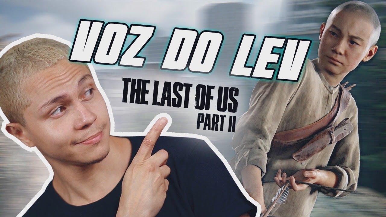 Ator de Lev de The Last of Us 2 se identificou com ele