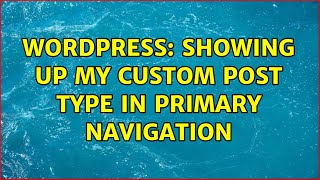 Wordpress: Showing up my custom post type in primary navigation (3 Solutions!!)