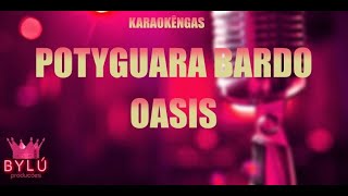POTYGUARA BARDO - OÁSIS (Karaokê)