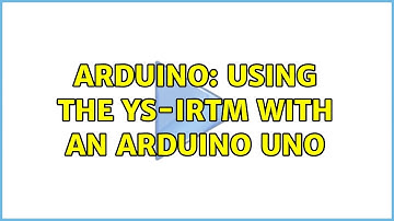 Arduino: Using the YS-IRTM with an Arduino Uno (2 Solutions!!)