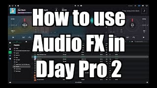 Algoriddim DJay Pro 2 Tutorial: How to Use Audio FX – TimmyG