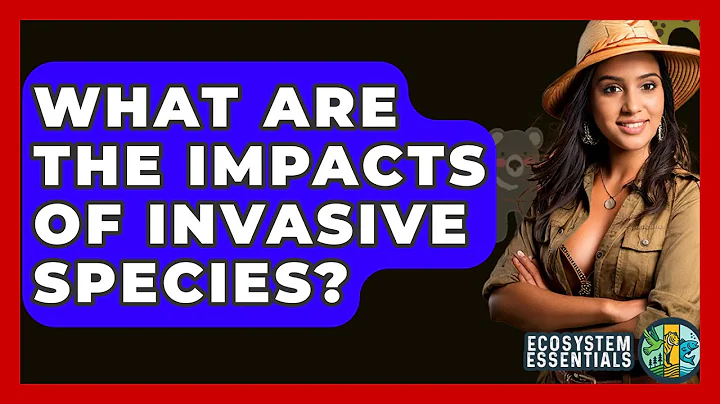 What Are The Impacts Of Invasive Species? - Ecosystem Essentials