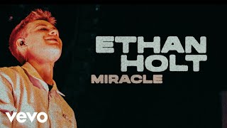 Ethan Holt - Miracle (Lyric) (Official Lyric Video)