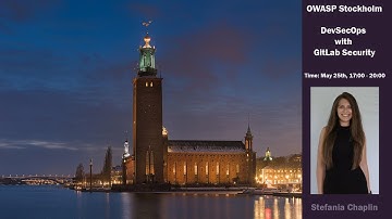 OWASP Stockholm: Stefania Chaplin on DevSecOps with GitLab Security 25.05.2022