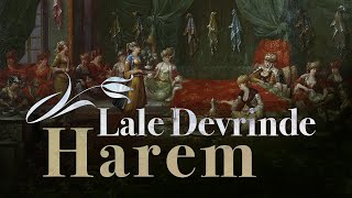 Lale Devrinde Harem | Resmin Öyküsü