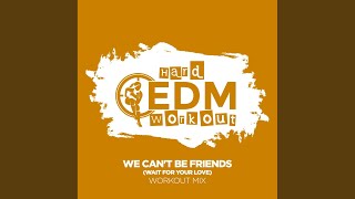 We Can't Be Friends (Wait for Your Love) (Workout Mix 140 bpm) - Hard EDM Workout
