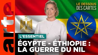 Éthiopie - Égypte La Guerre Du Nil Lessentiel Du Dessous Des Cartes Arte