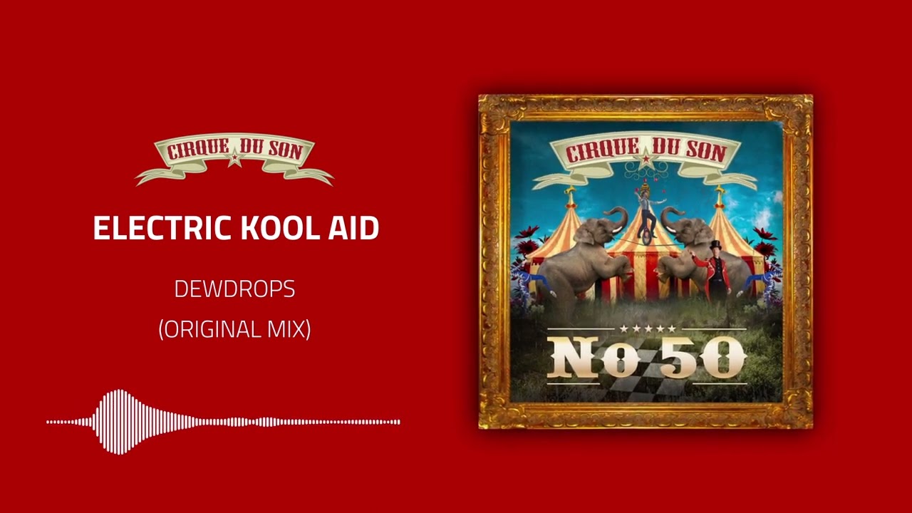 Electric Kool Aid - Dewdrops (Original Mix) [CIRQ050]