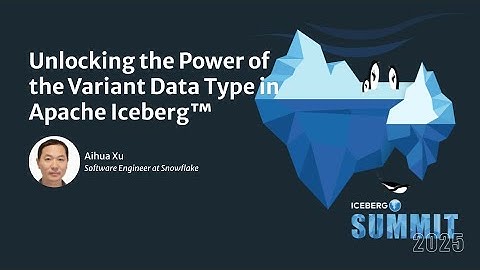 Unlocking the Power of the Variant Data Type in Apache Iceberg™