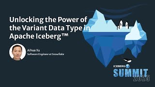 Unlocking the Power of the Variant Data Type in Apache Iceberg™