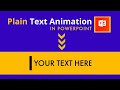 Plain text animation in powerpoint  text animation tutorial 2020