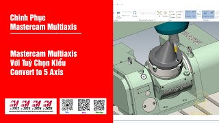 Mastercam Multiaxis - Với Chuyến Lược  Convert to 5 Axis