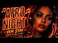 AFRO NIGHT 🔥 Melodic Afro House 2026 | Deep &amp; Favela Vibes (VEM STAY) | Slowfade