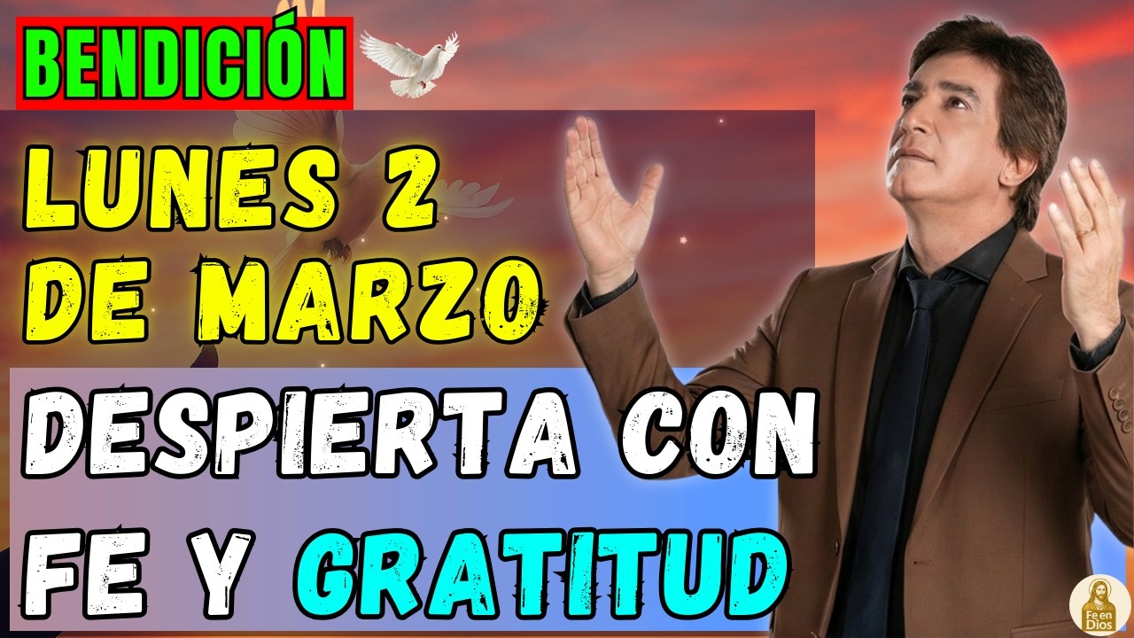 LUNES 2 DE MARZO | Da Gracias a Dios Hoy y Recibe un Día Lleno de Favor y Paz