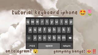 ･῾ ᵎ⌇ tutorial keyboard iphone on telegram! 𔘓 screenshot 2