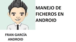 23. Manejo de Ficheros en Android. (Programación Android Studio tutorial español)
