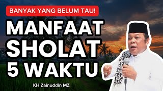 🔥 Jarang Disadari! Dahsyatnya Manfaat Sholat 5 Waktu – Ceramah KH Zainuddin MZ Menyentuh Hati