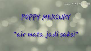 Poppy Mercury 'Air Mata Jadi Saksi' [lirik video]