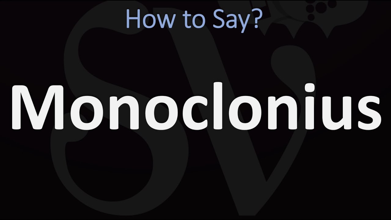 How to Pronounce Monoclonius? (CORRECTLY) - YouTube
