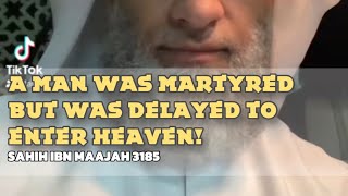 A Man was Martyred but was delayed to enter heaven