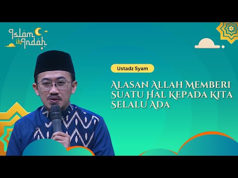 Alasan Allah Memberi Suatu Hal Kepada Kita Selalu Ada - Ceramah Ust. Syam