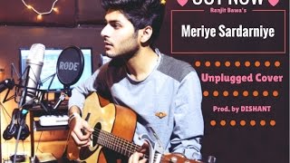 Meri Sardarniye - Ranjit Bawa | Unplugged Cover | DISHANT chords