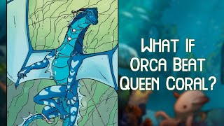 What If Orca Beat Queen Coral?