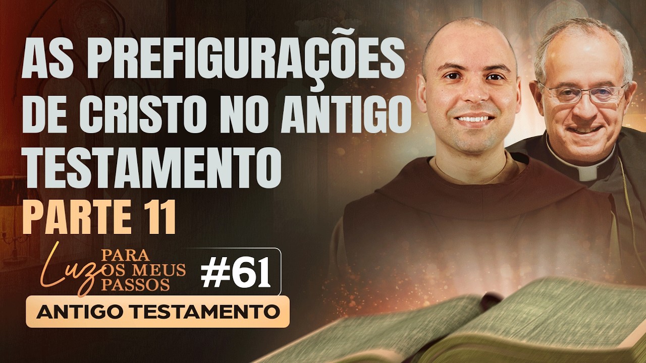 As prefigurações de Cristo no Antigo Testamento | Parte 11 | Luz para os meus passos | #61