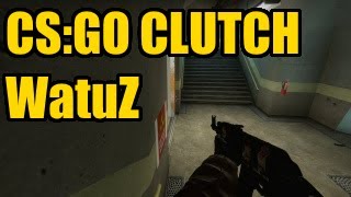 CS:GO Clutches - WatuZ