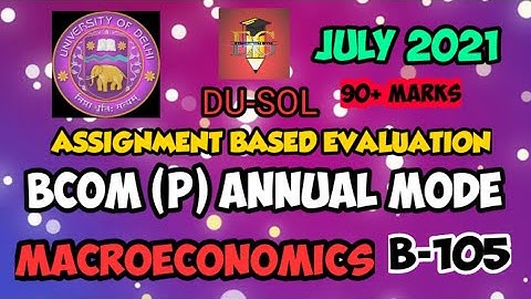 DU-SOL || MACROECONOMICS || B-105 || BCOM (P) || ANNUAL MODE || SOLVED ASSIGNMENT ||