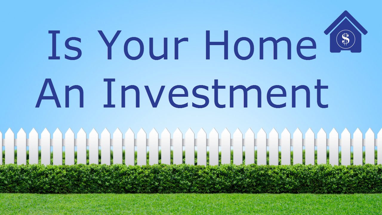 Is Your Home An Investment? Should a home purchase be considered part
